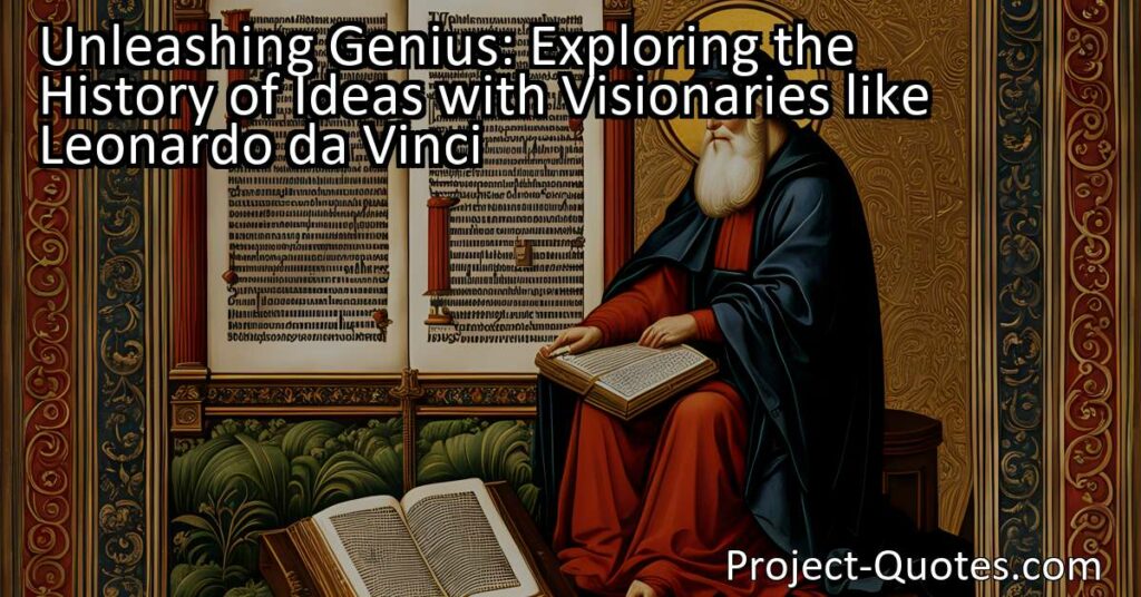 Unleashing Genius: Exploring the History of Ideas with Visionaries like Leonardo da Vinci
