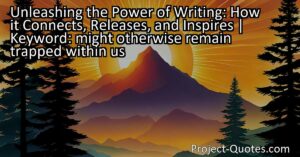 Unleashing the Power of Writing: How it Connects