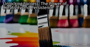 Unlocking Success: The Power of Creativity and Persistence