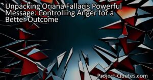 The message that Oriana Fallacio gave us is about recognizing that while anger is normal