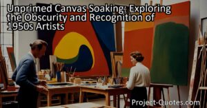 Unprimed Canvas Soaking: The Groundbreaking Technique that Shaped 1950s Art