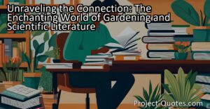 The enchanting world of gardening is not just about pretty flowers and greenery