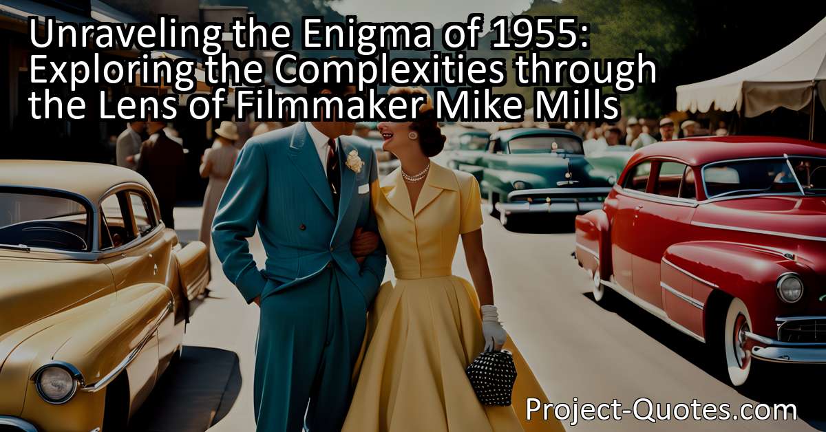 Unraveling the Enigma of 1955 Exploring the Complexities through the