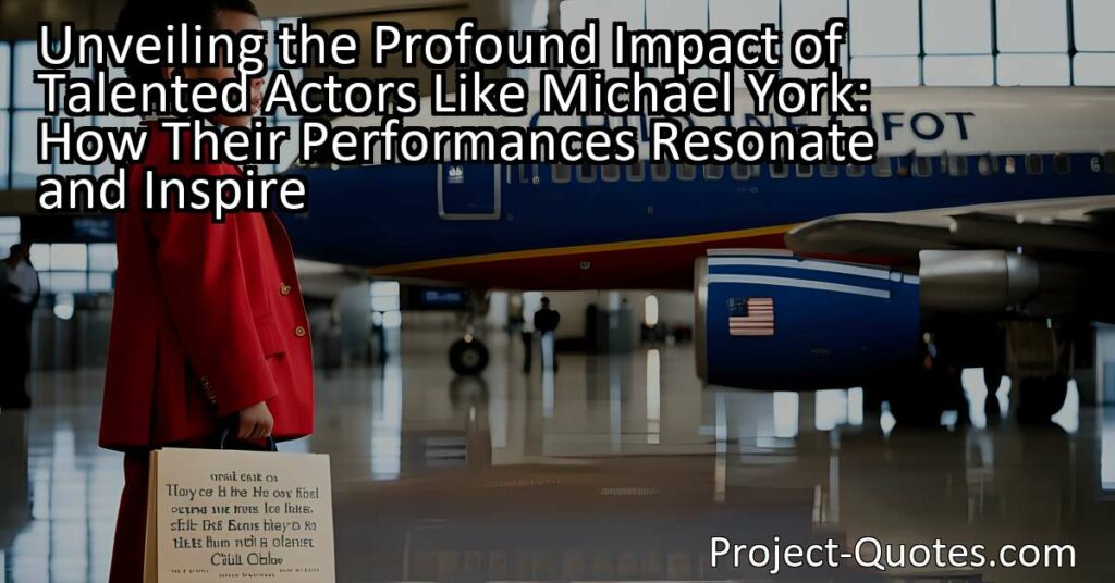 Unveiling the Profound Impact of Talented Actors Like Michael York: How Their Performances Resonate and Inspire