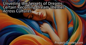 In this article titled "Unveiling the Secrets of Dreams: Certain Recurring Dream Themes Across Cultures