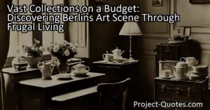 Discovering Berlin's Art Scene on a Budget: How I Immersed Myself in Vast Collections without Putting a Strain on Finances. Living frugally in Berlin